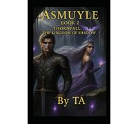 Asmuyle Book 2: Thornfall, the Kingdom of Shadow: Turning Trash into Affordable Housing Through Innovation, Science, and Spirit-Led Design