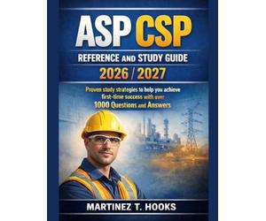 ASP CSP REFERENCE AND STUDY GUIDE 2026/2027: Proven study strategies to help you achieve first-time success with over 1000 Questions and Answers