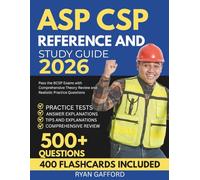 ASP CSP REFERENCE AND STUDY GUIDE 2026: Pass the BCSP Exams with Comprehensive Theory Review and Realistic Practice Questions