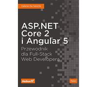 ASP.NET Core 2 i Angular 5 Przewodnik dla Full-Stack Web Developera