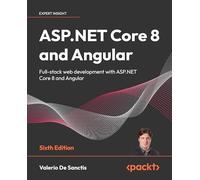ASP.NET Core 8 and Angular: Full-stack web development with ASP.NET Core 8 and Angular