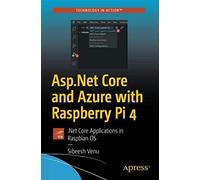 Asp.Net Core and Azure with Raspberry Pi 4: .Net Core Applications in Raspbian OS