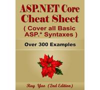 ASP.NET Core Cheat Sheet, Cover all Basic ASP.NET Core Syntaxes: More Than 300 Examples (Cheat Sheet Series)