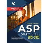 ASP Study Guide 2024-2025: All in One ASP Exam Study Guide for the Associate Safety Professional Certification. With ASP Exam Prep 2024 Review Material, 800 Practice Test Questions.