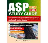 ASP Study Guide 2025-2026: Your Comprehensive Roadmap to Mastering Safety Management, Acing the Exam, with 1200 Practice Questions and Answers Explained