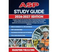 ASP STUDY GUIDE 2026-2027: Complete Prep for the Associate Safety Professional Exam Featuring Advanced Risk Assessment Scenarios, Engineering & ... Strategies, and 1,000 Practice Questions