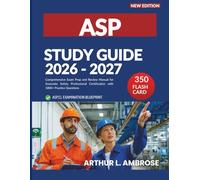 ASP STUDY GUIDE 2026-2027: Comprehensive Exam Prep and Review Manual for Associate Safety Professional Certification with 1800+ Practice Questions