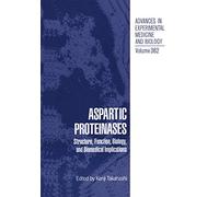 Aspartic Proteinases: Structure, Function, Biology, and Biomedical Implications: 362 (Advances in Experimental Medicine and Biology, 362)