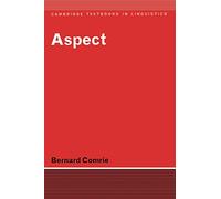 Aspect: An Introduction to the Study of Verbal Aspect and Related Problems (Cambridge Textbooks in Linguistics)