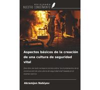 Aspectos básicos de la creación de una cultura de seguridad vital: Este libro de texto se basa en la tesis sobre "Los fundamentos de la construcción ... seguridad vital" basada en el examen teórico