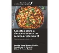 Aspectos sobre el almacenamiento de semillas, volumen III: Tratamiento de semillas de frijol