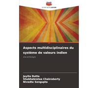 Aspects multidisciplinaires du système de valeurs indien: Une anthologie