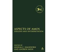 Aspects of Amos: Exegesis and Interpretation (Library of Hebrew Bible/Old Testament Studies): 536