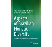 Aspects of Brazilian Floristic Diversity: From Botany to Traditional Communities