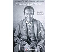 Aspects of British Gunboat Diplomacy -Jaja King of Opobo