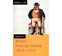 Aspects of British Political History 1815-1914 (Media Practice (Hardcover))