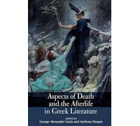 Aspects of Death and the Afterlife in Greek Literature