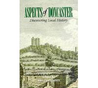 Aspects of Doncaster: Discovering Local History: v. 1