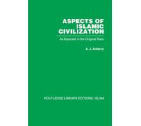 Aspects of Islamic Civilization: As Depicted in the Original Texts