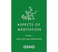 Aspects of Meditation Book 4: Medicine and Meditation
