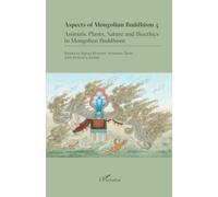 Aspects of Mongolian Buddhism 4.: Animals, Plants, Nature and Bioethics in Mongolian Buddhism (4)