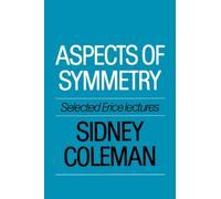 Aspects of Symmetry : Selected Erice Lectures