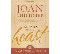 Aspects of the Heart: The Many Paths of a Good Life by Joan Chittister (2012-09-10)
