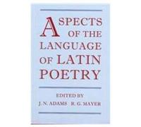 Aspects of the Language of Latin Poetry: 93 (Proceedings of the British Academy)