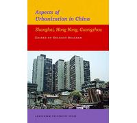 Aspects of Urbanization in China: Shanghai, Hong Kong, Guangzhou: 06 (IIAS Publications series)
