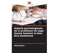Aspects psychologiques de la profession de sage-femme Soutenir le bien-être émotionnel