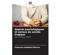 Aspects psychologiques et sociaux du suicide tragique: dans la littérature mondiale