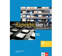 Aspekte Beruf B2 - Hybride Ausgabe allango: Deutsch für Berufssprachkurse. Kurs- und Übungsbuch mit Audios inklusive Lizenzschlüssel allango (24 Monate)