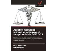 Aspekty medyczno-prawne w intensywnej terapii w dobie COVID-19: Zagadnienia medyczno-prawne specyficzne dla intensywnej terapii w kontek¿cie pandemii COVID-19: przegl¿d literatury.