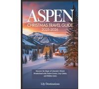 Aspen Christmas Travel Guide 2025-2026: Discover the Magic of Colorado’s Winter Wonderland with Festive Events, Cozy Cabins, and Hidden Gems