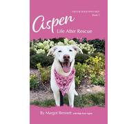 Aspen, Life After Rescue: Book 5 (Tails of Dogs Who Help)