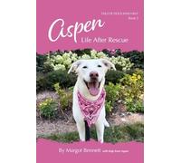 Aspen, Life After Rescue: Book 5 (Tails Of Dogs Who Help)