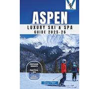 Aspen Luxury Ski & Spa Guide 2025-26: Exclusive Slopes, Elite Spas, and Celebrity Secrets in the Rockies (Local Voyager X-p)