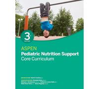 ASPEN Pediatric Nutrition Support Core Curriculum