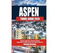Aspen Travel Guide 2025: Discover Colorado’s Luxury Ski Resorts, Budget Hacks, Hidden Gems & Year-Round Adventure