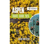 ASPEN Travel Guide 2025: Explore a Year-Round Alpine Escape in Colorado, USA