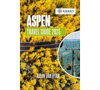 ASPEN Travel Guide 2025: Explore a Year-Round Alpine Escape in Colorado, USA
