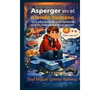 Asperger en el mundo humano: Guía para entender a las personas cuando nada parece tener sentido (Asperger-TEA1)