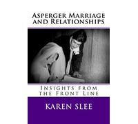 Asperger Marriage and Relationships: Insights from the Front Line