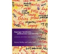 Asperger Syndrome, Adolescence, and Identity : Looking Beyond the Label