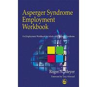 Asperger Syndrome Employment Workbook: An Employment Workbook for Adults with Asperger Syndrome