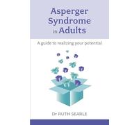 Asperger Syndrome in Adults: A Guide To Realising Your Potential