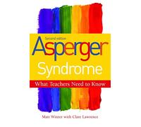 Asperger Syndrome - What Teachers Need to Know: Second Edition