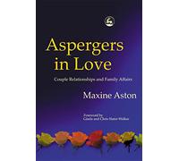 Aspergers in Love: Couple Relationships and Family Affairs