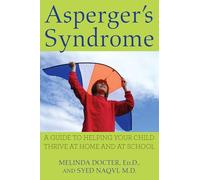 Asperger's Syndrome: A Guide to Helping Your Child Thrive at Home and at School