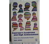 Asperger's Syndrome and High Achievement: Some Very Remarkable People